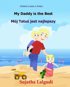 USED-Children's book in Polish: My Daddy is the best: Polish Kids book. (Polish Edition) Children's Polish book (Bilingual Edition) English Polish Picture book for Children by Sujatha Lalgudi (Paperback)