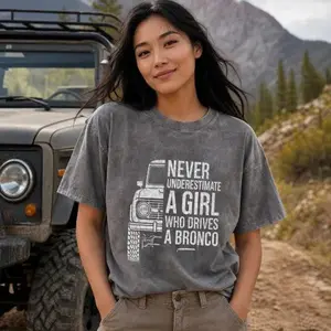 Off Road Graphic Tee Women Never Underestimate A Girl Who Drives A Bronco Vintage Washed Oversized Comfy Top Bronco Owner Casual Wear Womenswear Shortsleeve