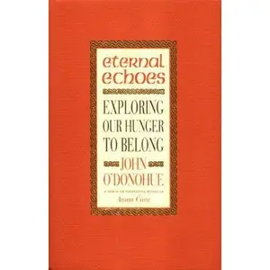 USED-Eternal Echoes: Exploring Our Hunger to Belong by John O'Donohue (Paperback)