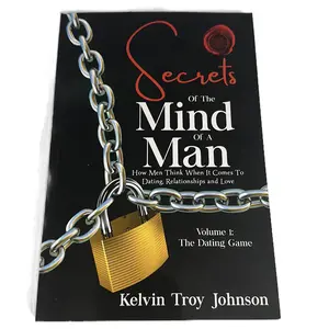 Secrets of The Mind Of A Man: How men think when it comes to dating, relationships and love.