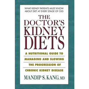 USED Book - The Doctor's Kidney Diets: A Nutritional Guide to Managing and Slowing the Progression of Chronic Kidney Disease by Kang, Mandip S. (Paperback) - english