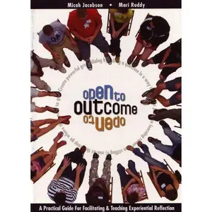 USED-Open To Outcome: A Practical Guide For Facilitating & Teaching Experiential Reflection by Micah Jacobson (Paperback)