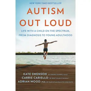 Autism Out Loud: Life with a Child on the Spectrum, from Diagnosis to Young Adulthood -- Kate Swenson - Hardcover