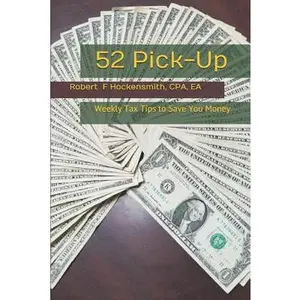 USED-52 Pick-Up: Weekly Tax Tips to Save Money by Hockensmith, Cpa Ea (Paperback)