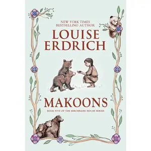 Makoons (Birchbark House: Volume Number 5) by Louise Erdrich||Louise Erdrich [Paperback Book]