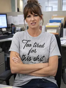 Too Tired For This Shit - Classic Tee 100% Cotton Preshrunk USA Made