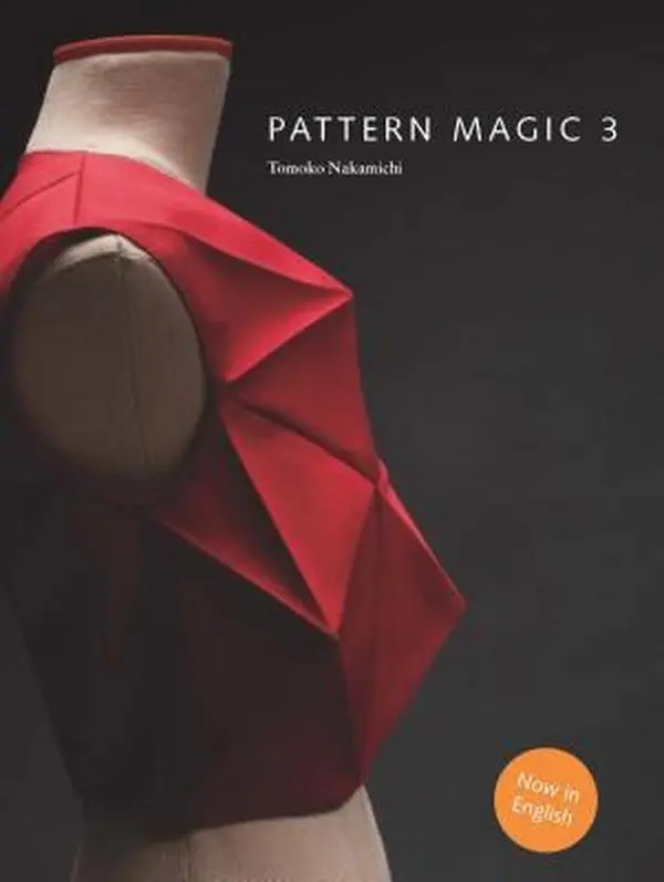 Pattern Magic 3: The Latest Addition to the Cult Japanese Pattern Magic Series (Dress-Making, Pattern Design, Sewing, Fashion) -- Tomoko Nakamichi, Paperback