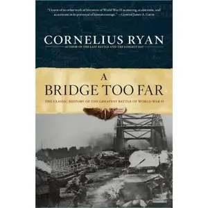 USED-A Bridge Too Far: The Classic History of the Greatest Battle of World War II by Cornelius Ryan (Paperback)