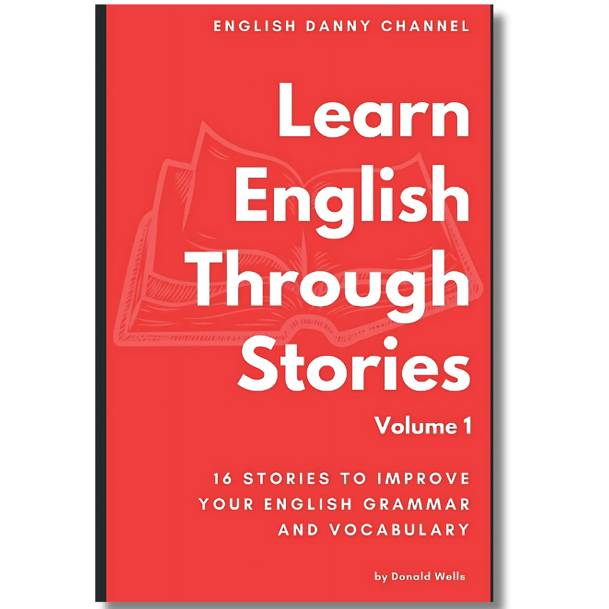 Learn English Through Stories: 16 Stories to Improve Your English Vocabulary (Learn English Through Stories: 16 Stories to Improve Your English Grammar and English Vocabulary)