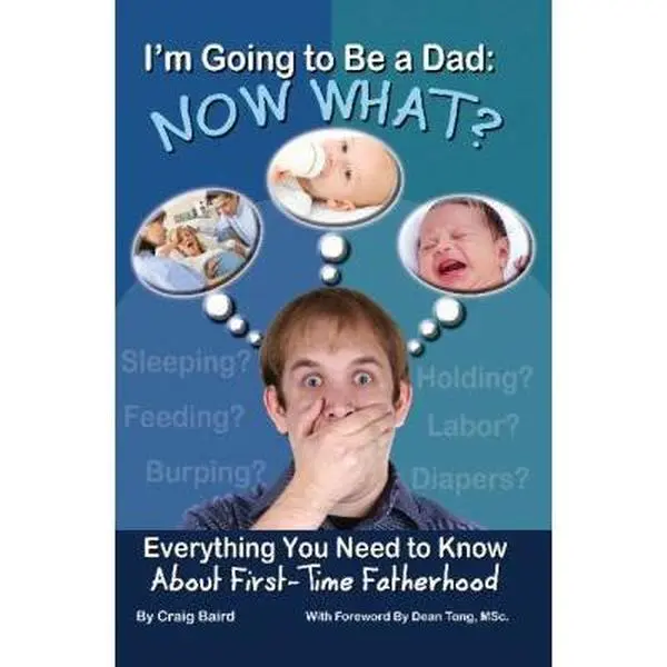 USED-I'm Going to Be a Dad: Now What?: Everything You Need to Know about First-Time Fatherhood by Baird, Craig (Paperback)