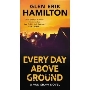 USED Book - Every Day Above Ground: A Van Shaw Novel by Hamilton, Glen Erik (Mass Market Paperback) - english