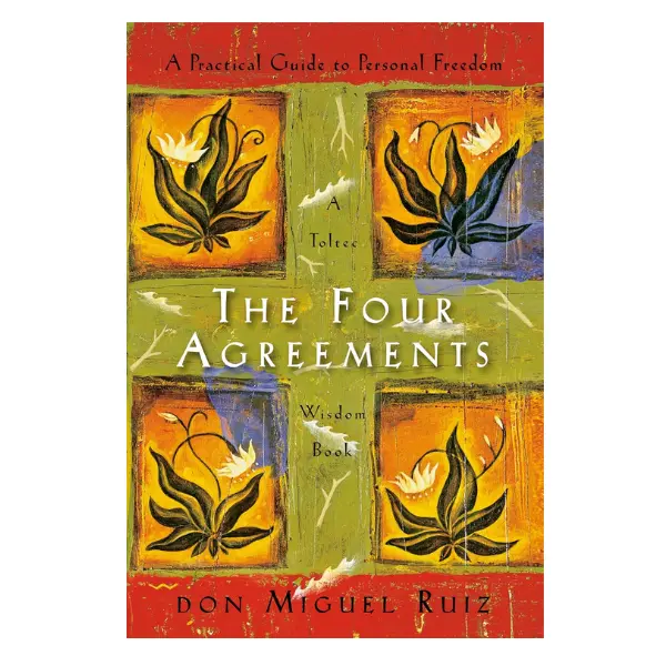 The Four Agreements: A Practical Guide to Personal Freedom (A Toltec Wisdom Book) Hardcover