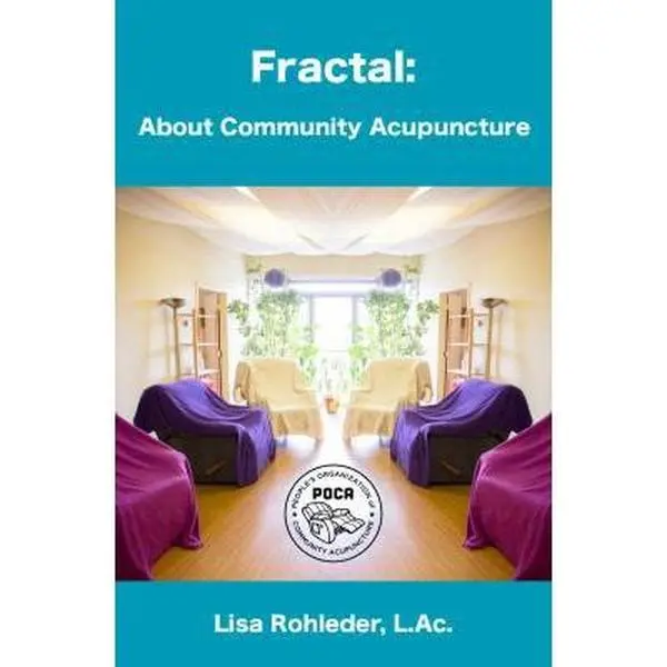 USED-Fractal: About Community Acupuncture by Rohleder L. Ac, Lisa (Paperback)