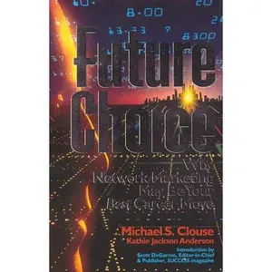 USED-Future Choice : Why Network Marketing May Be Your Best Career Move by Michael S. Clouse (Paperback)
