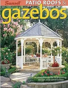 USED-Patio Roofs & Gazebos: A Complete Guide to Planning, Design, and Construction by Editors of Sunset Books (Paperback)