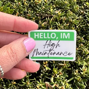 Hello I’m High Maintenance Name Tag Sticker