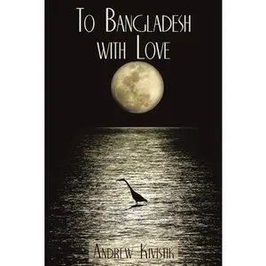 USED-To Bangladesh with Love by Kivistik, Andrew (Paperback)