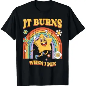 Humorous Quote It Burns When I Pee Sarcastic Ironic T Shirt
