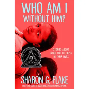 Who Am I Without Him? (Coretta Scott King Author Honor Title) by Sharon Flake [Paperback Book]