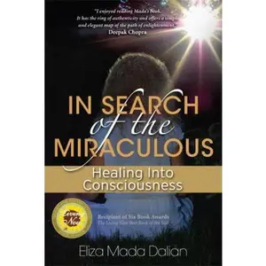 USED-In Search of the Miraculous: Healing into Consciousness by Eliza Mada Dalian (Paperback)