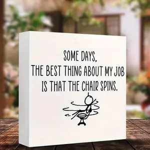 Some Days The Best Thing About My Job Is That The Chair Spins Quote PVC Block Plaque, Funny Sarcasm Decor for Desk, Wall, Tabletop, Bathroom, Decoration Items, Desk Wall Sign