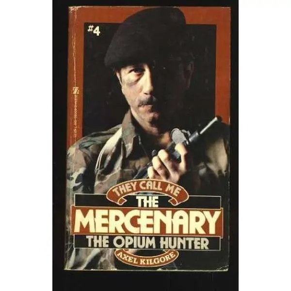 USED Book - They Call Me the Mercenary Four, the Opium Hunter by Axel Kilgore (Paperback) - english