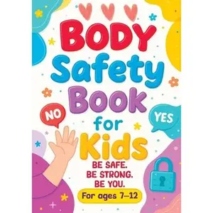 Body Safety Book for Kids: An Educational Workbook Guide to Body Boundaries, Healthy Relationships and Life Skills for Children and Families -- Art Quindrel Publishing - Paperback