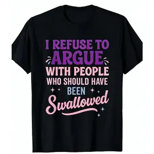 Humorous Unisex Bold Statement Tee I Refuse To Argue Sarcastic Graphic Casual Short Sleeve Round Neck