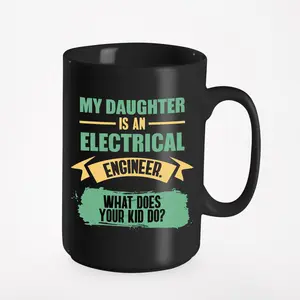 My Daughter Is an Electrical Engineer, Black 15oz Ceramic Mug
