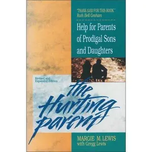 USED-The Hurting Parent: Help for Parents of Prodigal Sons and Daughters by Lewis, Margie M. (Paperback)