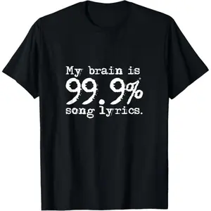 100%cotton My brain Is 99.9% Song Lyrics Music Lover Gift T-Shirt