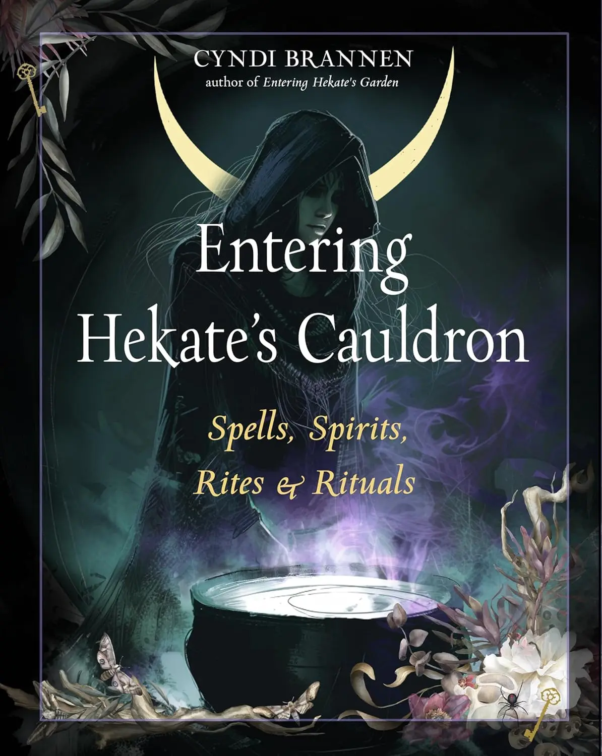 Entering Hekate's Cauldron: Witchcraft Book with Spells, Spirits, Rites, Rituals, Altar Guidance, Crafting Tips & Spirit Guide Correspondences