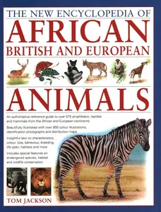 USED-The New Encyclopedia of African, British and European Animals: An Authoritative Reference Guide to Over 575 Amphibians, Reptiles and Mammals from the by Jackson, Tom (Paperback)