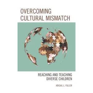 USED-Overcoming Cultural Mismatch: Reaching and Teaching Diverse Children by Fuller, Abigail L. (Paperback)