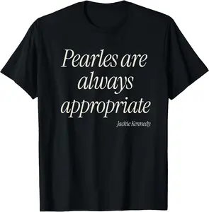 Pearls are always appropriate jackie kennedy Premium love Unisex T-Shirt Cotton Menswear Man Classic