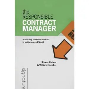 USED-The Responsible Contract Manager: Protecting the Public Interest in an Outsourced World by Cohen, Steven (Paperback)