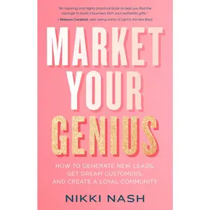 USED Book - Market Your Genius: How to Generate New Leads, Get Dream Customers, and Create a Loyal Community by Nash, Nikki (Paperback) - english