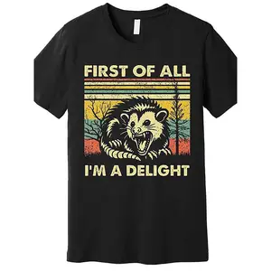 First Of All IM A Delight Sarcastic Angry Opossum Lover Premium T-Shirt 230397   funny Men'S Short Sleeve Graphic T-shirt Collection black AA