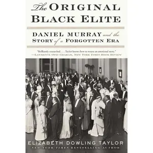 The Original Black Elite: Daniel Murray and the Story of a Forgotten Era by Elizabeth Dowling Taylor [Paperback Book]