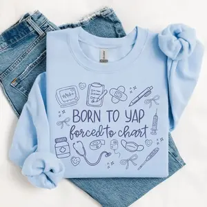 Gildan Born to Yap Forced to Chart Sweatshirt & Tshirt, Coquette Registered Nurse Sweater, Funny Nurse Practitioner Sweatshirt, Breathable Fit for Healthcare
