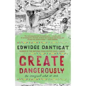 USED-Create Dangerously: The Immigrant Artist at Work by Danticat, Edwidge (Paperback)