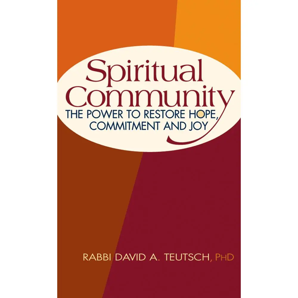 USED-Spiritual Community: The Power to Restore Hope, Commitment and Joy by Teutsch, David A. (Hardcover)