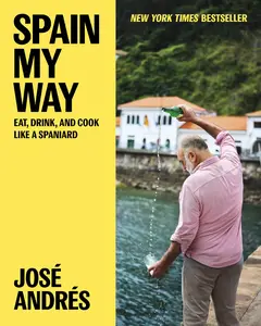 Spain My Way: Eat, Drink, and Cook Like a Spaniard -- José Andrés - Hardcover