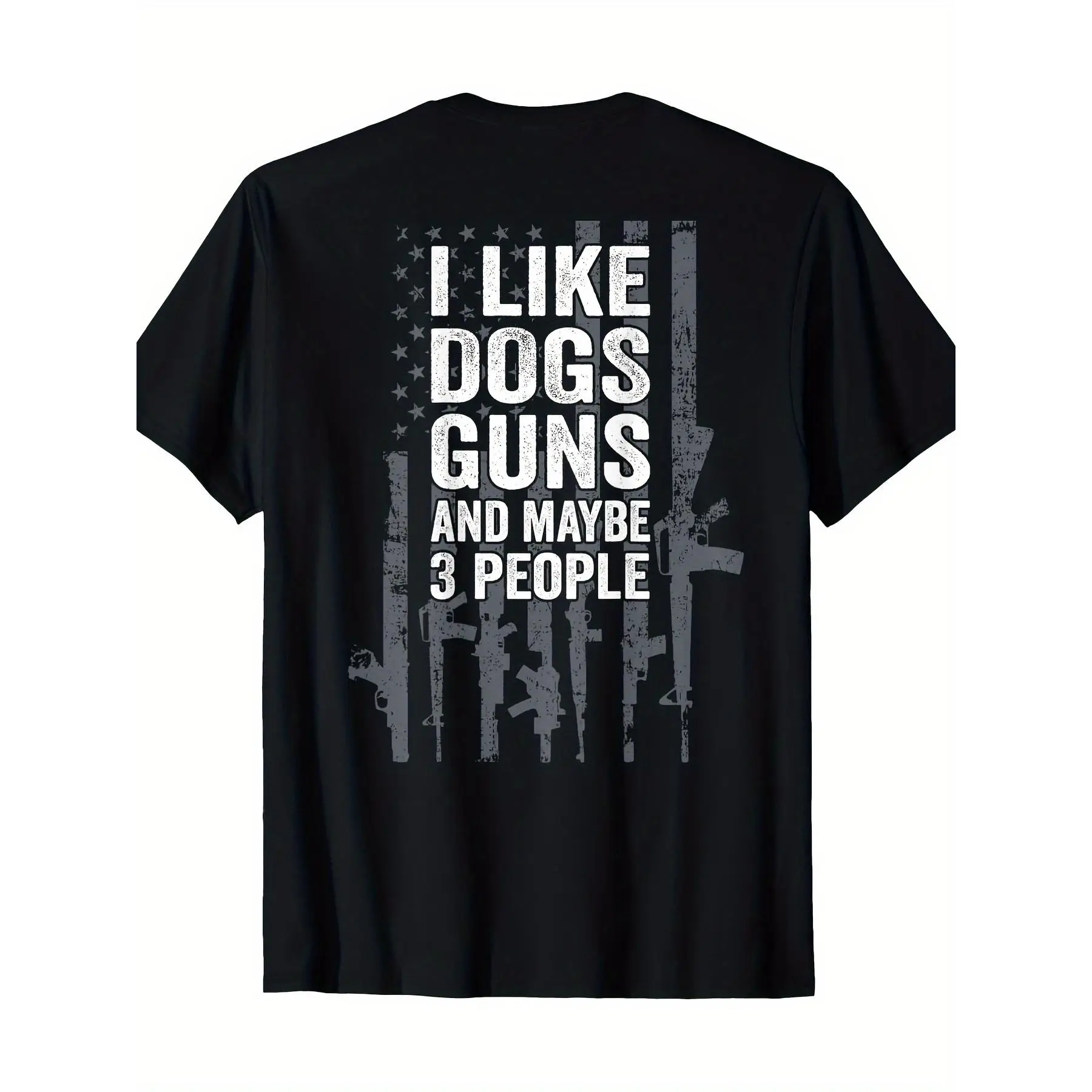 Funny Gun ON BACK T-Shirt - I Like Dogs Guns And Maybe 3 People