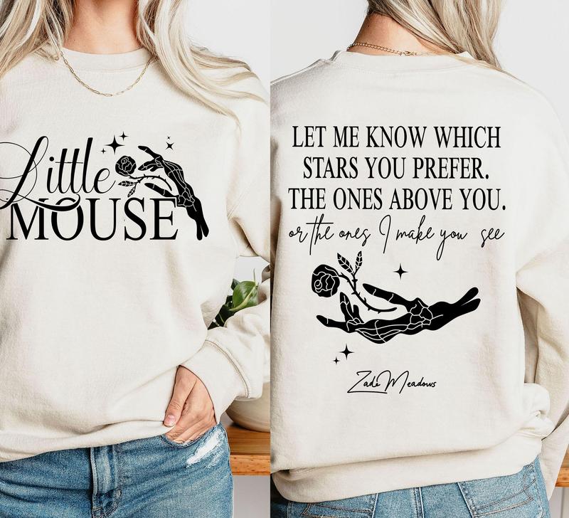Little Mouse Sweatshirt, Let Me Know Which Stars You Prefer Hoodie, Zade Meadows Sweater, Haunting Adeline Merch