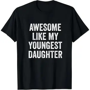 Cotton Short Sleeves Awesome Like My Youngest Daughter Mother's Day Father's Day T-Shirt Soft Cotton Crew Neck Short Sleeve Casual Classic Graphic Tee for Men Comfortable Versatile Everyday Wear