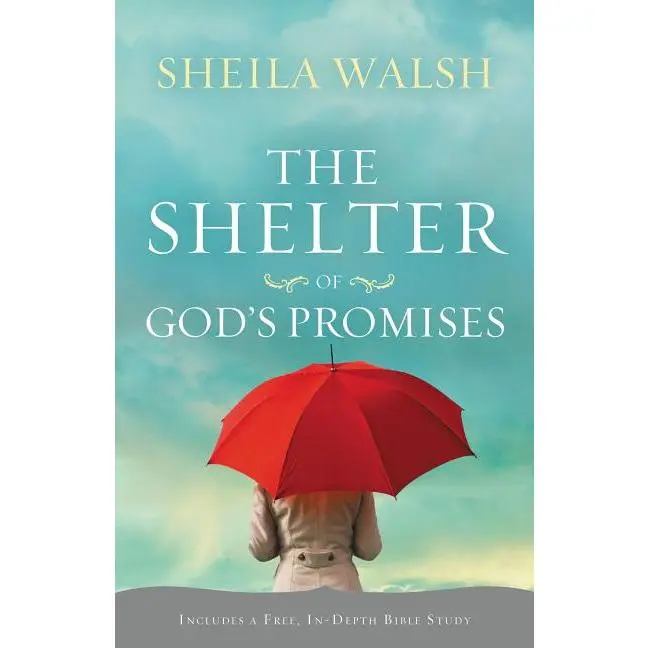The Shelter of God's Promises: Finding Comfort, Confidence, and Hope During Uncertain Times in God's Unfailing Promises by Sheila Walsh (Paperback)