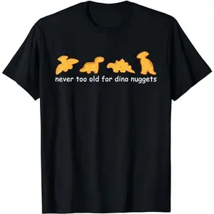 Cotton Short Sleeve Funny Chicken Dinosaur Cute Never Too Old For Dino Nuggets T-Shirt for Men Women