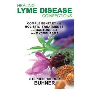 Healing Lyme Disease Coinfections: Complementary and Holistic Treatments for Bartonella and Mycoplasma Paperback – May 5, 2013