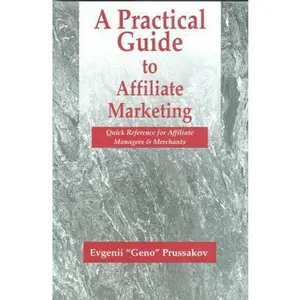 USED-A Practical Guide to Affiliate Marketing: Quick Reference for Affiliate Managers & Merchants by Evgenii Prussakov (Paperback)